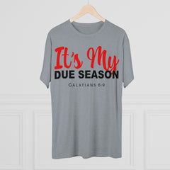 UNISEX IT'S MY DUE SEASON TEE