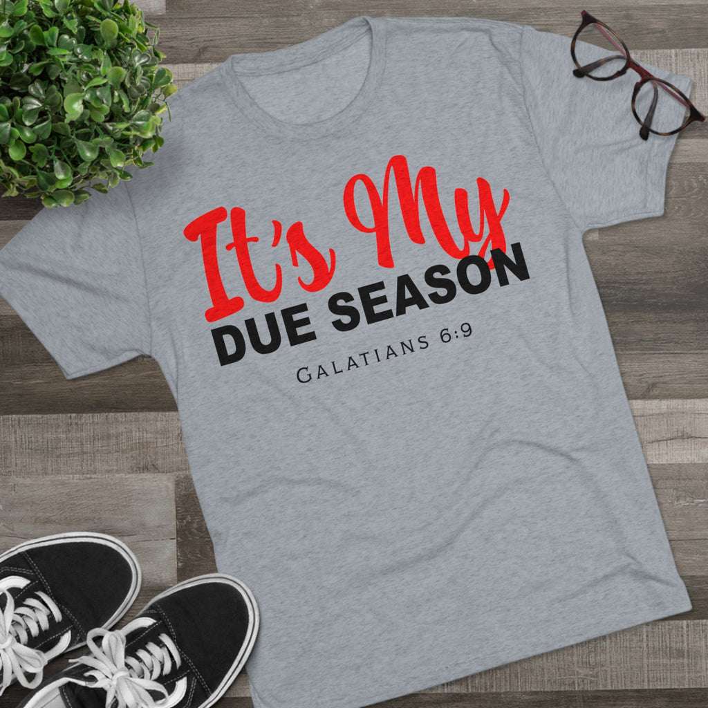 UNISEX IT'S MY DUE SEASON TEE