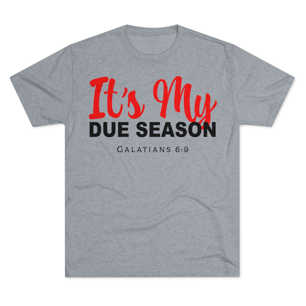UNISEX IT'S MY DUE SEASON TEE