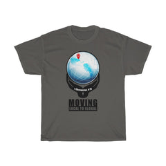 UNISEX MOVING LOCAL TO GLOBAL TEE